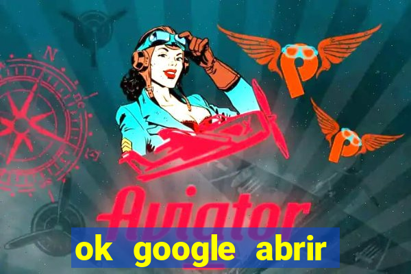 ok google abrir jogo de c****